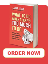 Preorder What To Do When There's Too Much To Do by Laura Stack