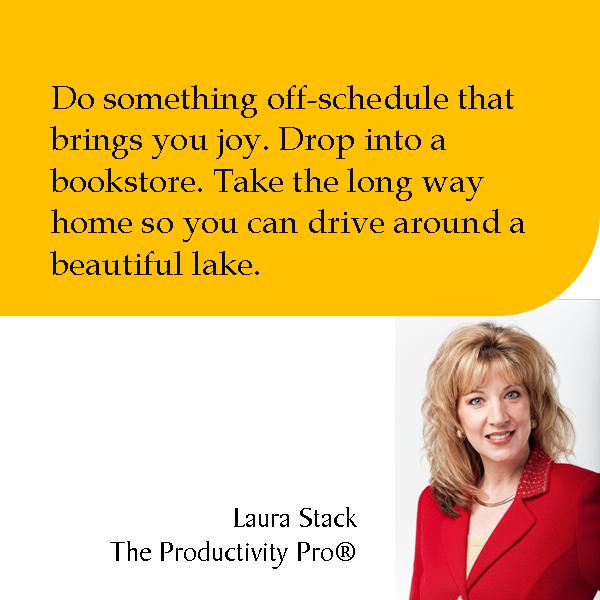 Are you stuck to your schedule?  by Laura Stack #productivity #balance