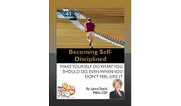 Becoming Self-Disciplined: Make Yourself Do What You Should Do, Even When You Don’t Feel Like It