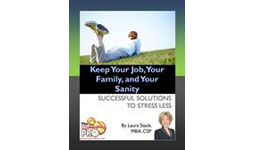 20. Keep Your Job, Your Family, and Your Sanity: Successful Solutions to Stress Less