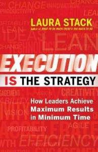 Execution IS the Strategy: How Leaders Achieve Maximum Results in Minimum Time by Laura Stack #strategy #leadership