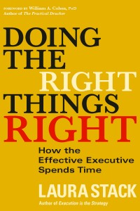 Doing the Right Things Right: How the Effective Executive Spends Time (Berrett-Koehler) by Laura Stack #productivity