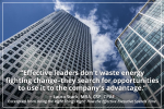 Effective leaders don't waste energy fighting change