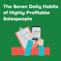 The Seven Daily Habits of Highly Profitable Salespeople