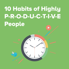 10 Habits of Highly P-R-O-D-U-C-T-I-V-E People