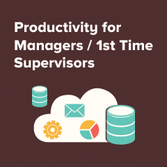 Productivity for Managers - 1st Time Supervisors